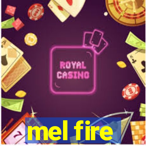 mel fire